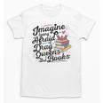 Imagine Being Afraid Of Drag Queens & Books Equality Unisex T-Shirt
