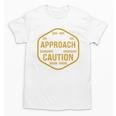 Introvert Approach With Caution For Introverted People Unisex T-Shirt Introvert Approach With Caution For Introverted People Unisex T-Shirt