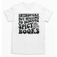 Introvert But Willing To Discuss Spicy Books Unisex T-Shirt Introvert But Willing To Discuss Spicy Books Unisex T-Shirt
