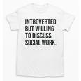 Introverted Caseworker Social Work Introvert Unisex T-Shirt Introverted Caseworker Social Work Introvert Unisex T-Shirt