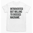 Introverted Macramé Knotter Macrame Introvert Unisex T-Shirt Introverted Macramé Knotter Macrame Introvert Unisex T-Shirt