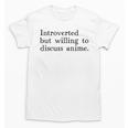 Introverted But Willing To Discuss Anime Unisex T-Shirt Introverted But Willing To Discuss Anime Unisex T-Shirt