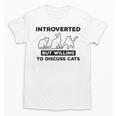 Introverted But Willing To Discuss Cats Introvert Shy Unisex T-Shirt Introverted But Willing To Discuss Cats Introvert Shy Unisex T-Shirt