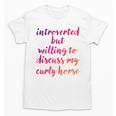 Introverted Willing To Discuss Curly Horse Introvert Unisex T-Shirt Introverted Willing To Discuss Curly Horse Introvert Unisex T-Shirt