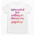 Introverted Willing To Discuss Papitese Introvert Unisex T-Shirt Introverted Willing To Discuss Papitese Introvert Unisex T-Shirt