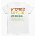 Introverted But Willing To Discuss Running Hobby Unisex T-Shirt Introverted But Willing To Discuss Running Hobby Unisex T-Shirt