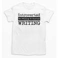Introverted But Willing To Discuss Writing Cool & Unisex T-Shirt Introverted But Willing To Discuss Writing Cool & Unisex T-Shirt