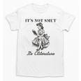 It's Not Smut It's Literature Smut Book Reader Unisex T-Shirt