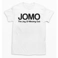 JOMO Joy Of Missing Out Fomo Fear Cozy Introvert Joke Unisex T-Shirt JOMO Joy Of Missing Out Fomo Fear Cozy Introvert Joke Unisex T-Shirt