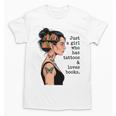 Just a Girl Who Has Tattoos And Love Books Tattooed Inked Unisex T-Shirt