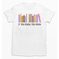 If You Know You Know 6 7 Reading Books Lovers Unisex T-Shirt
