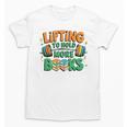 Lifting To Hold More Books Weightlifting Workout Gym Lover Unisex T-Shirt