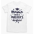 Mama With A Masters Degree Graduation Ceremony Mom Unisex T-Shirt