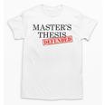Master's Thesis Defense Tshirt Masters Graduation Shirt Unisex T-Shirt