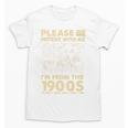 Men Women Please Be Patient With Me I'm From The 1900s Premium Unisex T-Shirt