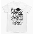 My Mommy Did It And She Did It Graduation Tee For Daughter Unisex T-Shirt