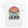 I Like Moths And Maybe 3 People Insect Moth Lovers Introvert Unisex T-Shirt