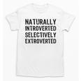 Naturally Introverted Selectively ExtrovertedIntrovert Joke Unisex T-Shirt