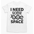 I Need Some Space Introvert Astronaut Science Unisex T-Shirt