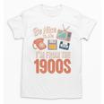 Be Nice To Me I'm From The 1900s Premium Unisex T-Shirt