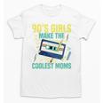Nineties Girls Make The Coolest Moms Nostalgia 90s Mom Unisex T-Shirt