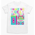 I Have No Idea What This Is Retro 70's 80's 90's Nostalgia Premium Tri-Blend Unisex T-Shirt