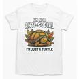 Not Anti Social Im Just A Turtle Sarcastic Introvert Humor Premium Tri-Blend Unisex T-Shirt Not Anti Social Im Just A Turtle Sarcastic Introvert Humor Premium Tri-Blend Unisex T-Shirt