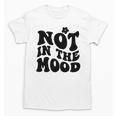 Not In The Mood Anti Social Introvert Sarcastic Retro Unisex T-Shirt Not In The Mood Anti Social Introvert Sarcastic Retro Unisex T-Shirt