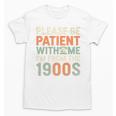 Old People Please Be Patient With Me I'm From The 1900s Premium Unisex T-Shirt