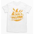 One Degree Hotter Graduation Ceremony Celebration Unisex T-Shirt