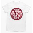 Patient I'm From The 1900s Fathers Day Please Be Unisex T-Shirt