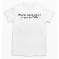 Be Patient With Me I'm From The 1900s Gen X Millennial Unisex T-Shirt