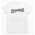 Phd Phinished Shirt Doctorate Graduation Students Unisex T-Shirt