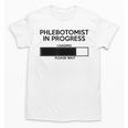 Phlebotomist In Progress Phlebotomy School Graduation Unisex T-Shirt
