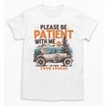 Please Be Patient With Me I'm From The 1900s 19TH Vintage Unisex T-Shirt Please Be Patient With Me I'm From The 1900s 19TH Vintage Unisex T-Shirt