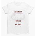 Please Be Patient With Me I'm From The 1900s Classic People Unisex T-Shirt