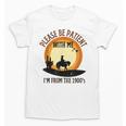 Please Be Patient With Me I'm From The 1900s Cowboy Unisex T-Shirt Please Be Patient With Me I'm From The 1900s Cowboy Unisex T-Shirt