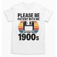 Please Be Patient With Me I'm From The 1900s Floppy Disk Premium Unisex T-Shirt