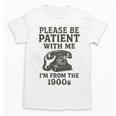 Please Be Patient With Me I'm From The 1900s Funny Premium Tri-Blend Unisex T-Shirt