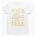 Please Be Patient I'm From The 1900s Over The Hill Premium Unisex T-Shirt