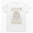 Please Be Patient With Me I'm From The 1900s Humorous Saying Premium Unisex T-Shirt