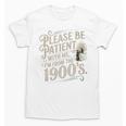 Please Be Patient With Me I'm From The 1900s 1900s Premium Unisex T-Shirt