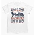 Please Be Patient With Me I'm From The 1900s Retro Nostalgic Unisex T-Shirt Please Be Patient With Me I'm From The 1900s Retro Nostalgic Unisex T-Shirt