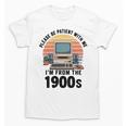 Please Be Patient I'm From The 1900s Retro Vintage Computer Unisex T-Shirt Please Be Patient I'm From The 1900s Retro Vintage Computer Unisex T-Shirt