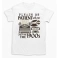 Please Be Patient I'm From The 1900s Retro Vintage Theme Premium Unisex T-Shirt