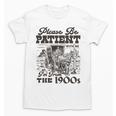 Please Be Patient I'm From The 1900s Retro Vintage Theme Unisex T-Shirt
