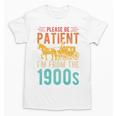 PLEASE BE PATIENT I'M FROM THE 1900s Vintage 1900s 90s Premium Unisex T-Shirt PLEASE BE PATIENT I'M FROM THE 1900s Vintage 1900s 90s Premium Unisex T-Shirt