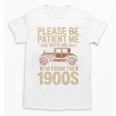 Please Be Patient With Me I'm From The 1900s Vintage Car Premium Unisex T-Shirt Please Be Patient With Me I'm From The 1900s Vintage Car Premium Unisex T-Shirt