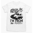 Please Be Patient With Me I'm From The 1900s Vintage Classic Premium Tri-Blend Unisex T-Shirt