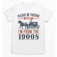 Please Be Patient I'm From The 1900s Vintage Dad Unisex T-Shirt